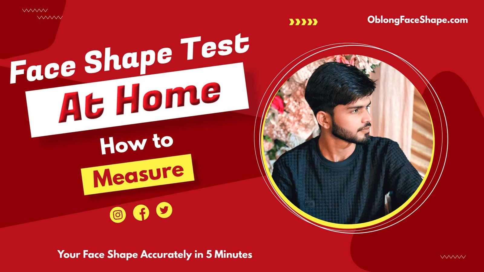 Face Shape Test at Home: How to Measure Your Face Shape Accurately in 5 Minutes
