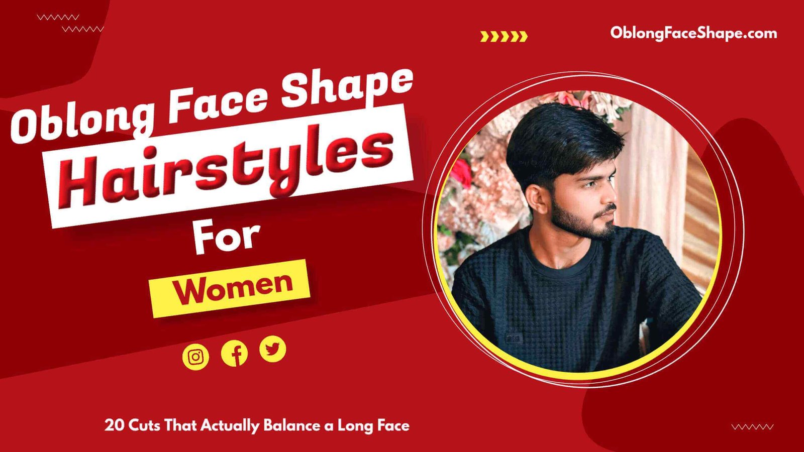 Oblong Face Shape Hairstyles for Women- 20 Cuts That Actually Balance a Long Face